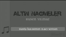 Altın Nağmeler Hasta Kalbimin İlacı Sensin