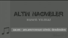 Altın Nağmeler Zalim Anlamıyorsun Gönül Derdinden
