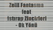 Zelil Fantasma Feat Istırap Zincirleri - Ok Yönü
