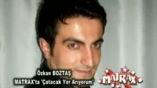 özkan boztaş - matrax / çatacak yer arıyor!...