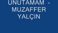 Muzaffer Yalçın - Unutamam