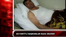 akp'li başkanlar kaza geçirdi
