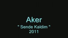 Aker - Sende Kaldim 2011