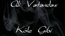 Köle Gibi - Ali Vatandas Yorumuyla
