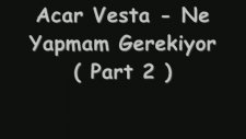Acar Vesta Ne Yapmam Gerekiyorpart 2
