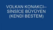 Volkan Konakcı--- Sinsice Büyüyenkendi Şarkım 2010