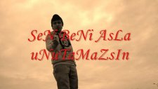 .sen Beni Asla Unutamazsın.