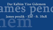 James Pendik - Elif - 10ur - Dur Kalbim Yine Gidemem