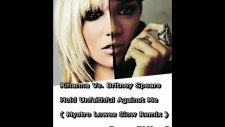 Rihanna Vs. Britney Spears - Hold Unfaithful Against Me Mystro Lowes Slow Remix