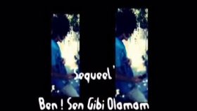 Sequeel - Ben Sen Gibi Olamam Sequeel - Ben Sen Gibi Olamam
