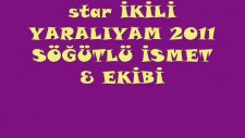 Star İkili Yaralıyam