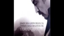Yılmaz Erdoğan - Şimdi Sen Gidiyorsun Ya