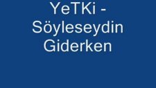 Yetki - Söyleseydin Giderken