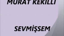 Murat Kekilli-Sevmişsem E.o.