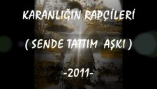 Karanlığın Rapçileri -- Sende Tattım Aşkı 2011
