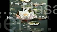 Hasan Selcuk Birdal Sevdiğim Kadınsın Sen