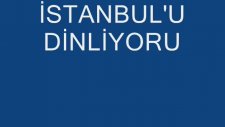 İstanbulu Dinliyorum