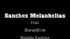 Sanchez Melankolias Ft Burakcom - Buğulu Camlar