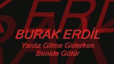 Yanlız Gitme Giderken Benide Götür