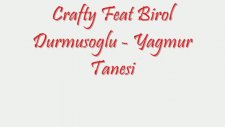 Birol Durmuşoğlu Feat Crafty - Yağmur Tanesi