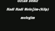 Özcan Deniz-Hadi Hadi Meleğim Klip-1993