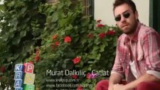 Murat Dalkılıç - Çatlat 2011
