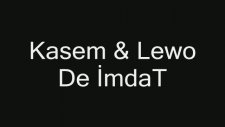 Kasem &lewo De İmdat