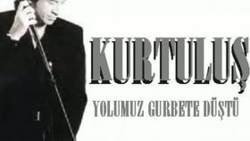 Kurtuluş - Yolumuz Gurbete Düştü Kurtuluş - Yolumuz Gurbete Düştü