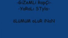 gizemli rapçi - yaralı styla ölümüm olur inan