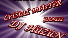 Cristal Master & Dj Hüzün & Yanlız Yıktın Beni