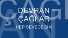 Devran Çağlar Hep Seveceğim