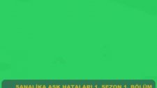Sanalika Aşk Hataları 1. Sezon 1. Bölüm