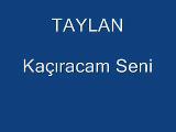 Taylan -Kacıracam Seni