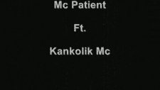 Mc Patient Ft. Kankolik Mc