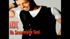 Ardıç Ne Severmişim Seni 2011