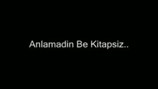 Anlamadin Be Kitapsız Yaziklar Olsun Vefasız!!!