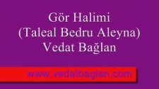 Vedat Bağlan - Gör Halimi Taleal Bedru Aleyna