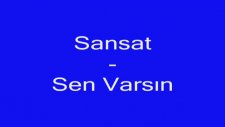 Sansat-Sen Varsın