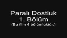 Paralı Dostluk Bölüm; 1