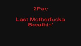 2Pac - Last Motherfucka Breathin' Lyrıcs 2Pac - Last Motherfucka Breathin' Lyrıcs