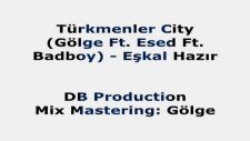 Türkmenler City - Eşkal Hazır