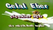 Celal Eber Cicekler Acsın