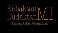 kabaktan mı dudaktan mı