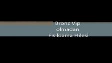 sanalika bronz vip olmadan fısıldama hilesi