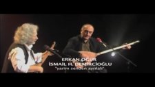Erkan Oğur - İsmail H.demircioğlu - Yarim Senden Ayrılalı