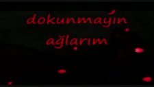 Dokunmayın Ağlarım
