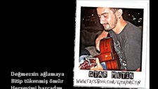 gtar metin _ '' değmezsin ağlamaya ''
