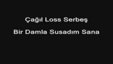 Loss - Bir Damla Susadım Sana