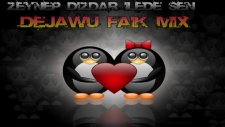 Zeynep Dizdar İllede Sen Dejawu Faik Mix