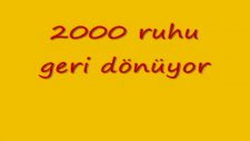 2000 ruhu geri dönüyor